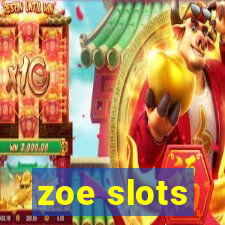 zoe slots